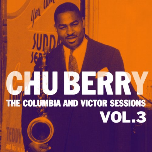 Chu Berry - The Columbia And Victor Sessions, Vol. 3 (2019)