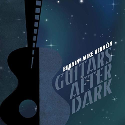 Burnin' Mike Vernon - Guitars After Dark (2018)