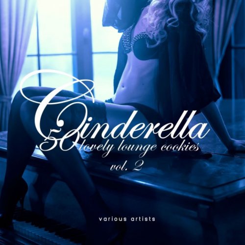 VA - Cinderella Vol 2 (50 Lovely Lounge Cookies) (2019)
