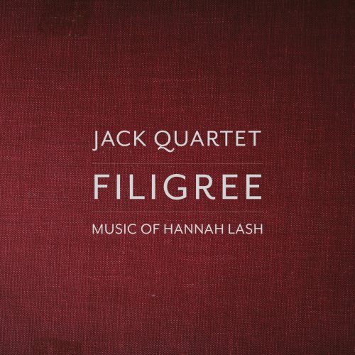 Jack Quartet, Hannah Lash - Filigree: Music of Hannah Lash (2019) [Hi-Res]