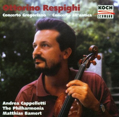 Andrea Cappelletti, The Philharmonia, Matthias Bamert - Respighi: Violin Concertos (1996)