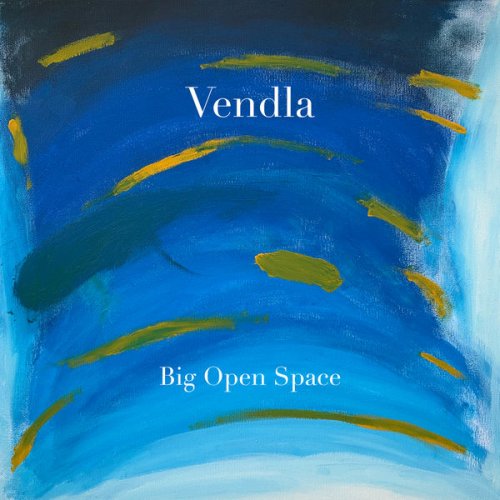 Vendla - Big Open Space (2019) [Hi-Res]