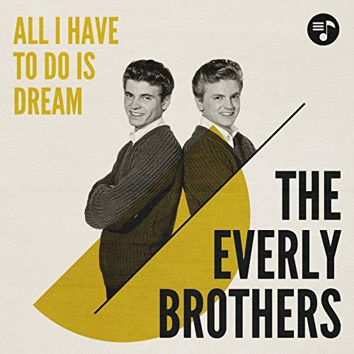 The Everly Brothers - All I Have to Do Is Dream (2019)