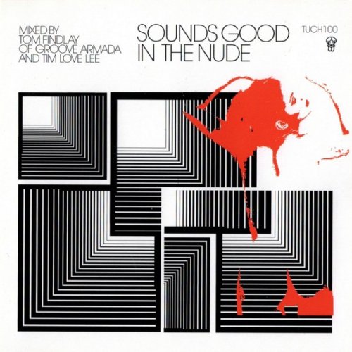 Groove Armada & Tim Love Lee - Sounds Good In The Nude (Selected and Mixed by Tim Love Lee and Groove Armada's Tom Findlay) (2003)