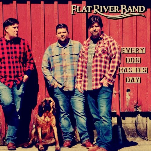 Flat River Band - Every Dog Has Its Day (2019)