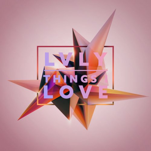 Lvly - Things I Love (2019) Hi-Res