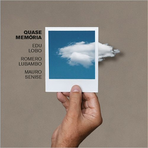 Edu Lobo, Romero Lubambo, Mauro Senise - Quase Memoria (2019)