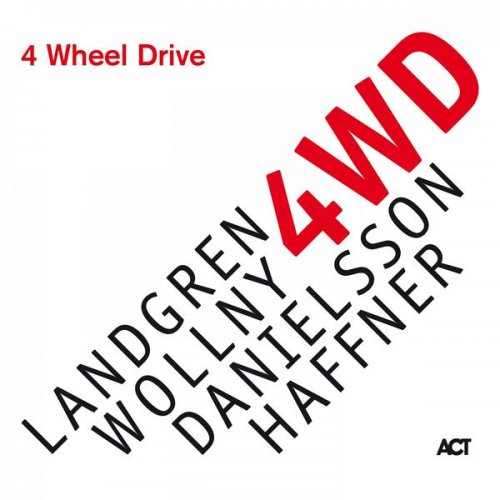 Nils Landgren, Michael Wollny, Lars Danielsson, Wolfgang Haffner - 4 Wheel Drive (2019) [CD Rip]