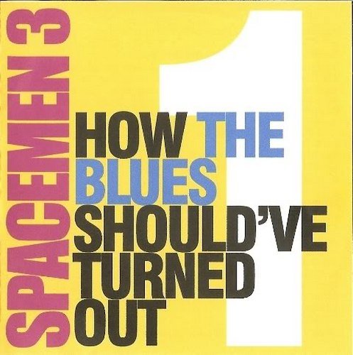 Spacemen 3 - How the Blues Should've Turned Out [2CD] (2005)