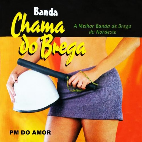 Banda Chama Do Brega - PM do Amor (A Melhor Banda de Brega do Nordeste) (2019)