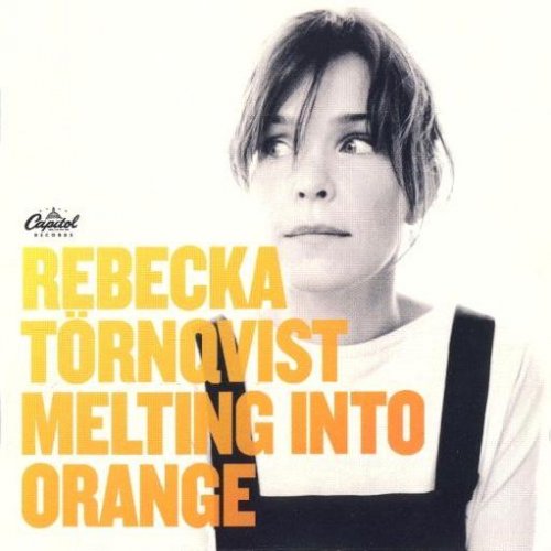 Rebecka Törnqvist  - Melting Into Orange (2006) FLAC