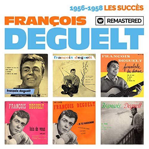 Francois Deguelt - 1956-1958: Les succes (Remasterise en 2019) (2019)