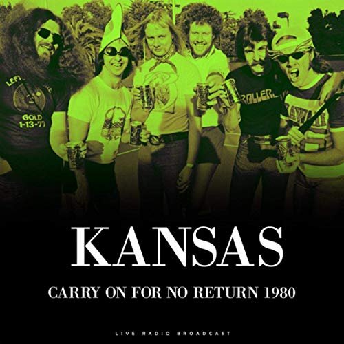 Kansas - Carry On For No Return 1980 (Live) (2019)