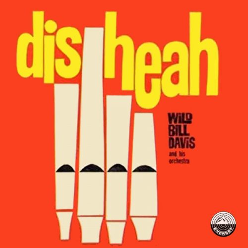 Wild Bill Davis & His Orchestra - Dis Heah (This Here) (1958/2019) [Hi-Res]