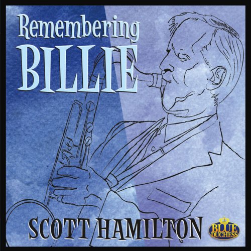Scott Hamilton - Remembering Billie (2013)