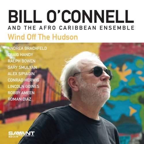 Bill O'Connell & The Afro Caribbean Ensemble - Wind Off the Hudson (2019) [Hi-Res]