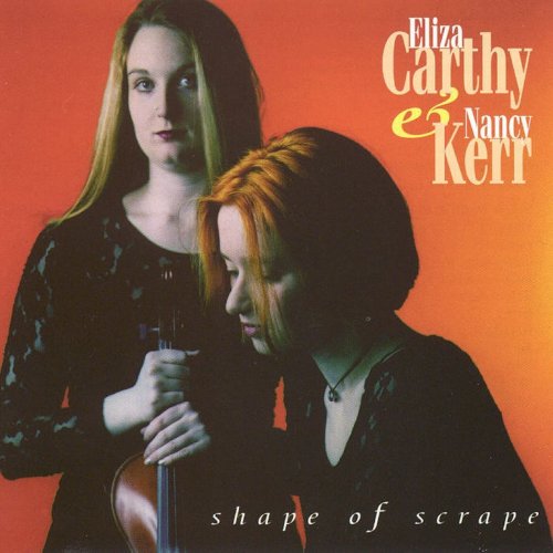Eliza Carthy & Nancy Kerr - Shape of Scrape (1995) Lossless