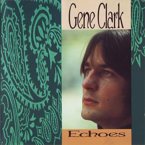 Gene Clark - Echoes (Remastered) (1967/1991)