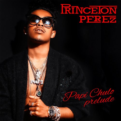 Princeton Perez - Papi Chulo Prelude (2019) flac