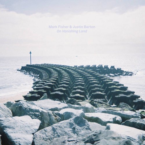 Mark Fisher & Justin Barton - On Vanishing Land (2019)