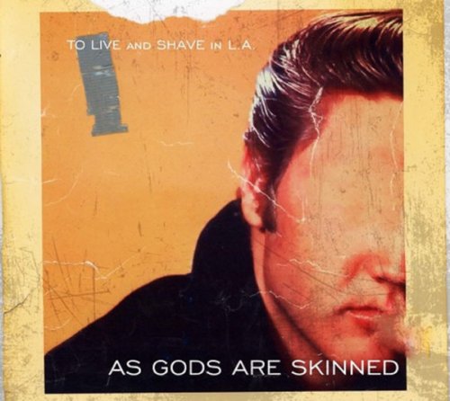 To Live and Shave in L.A. - As Gods Are Skinned (2019)