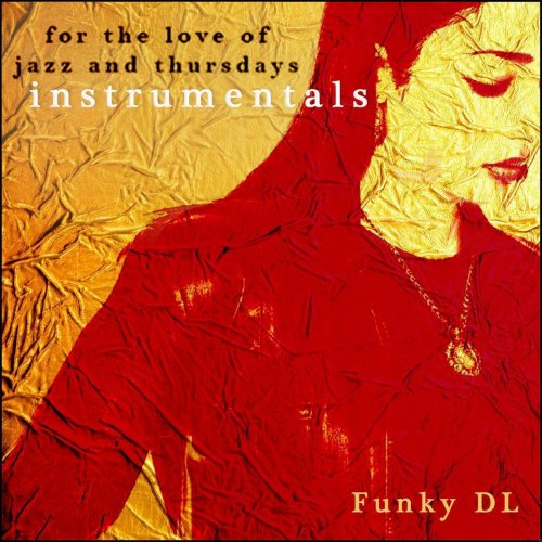 Funky Dl - For the Love of Jazz and Thursdays (Instrumentals) (2016)