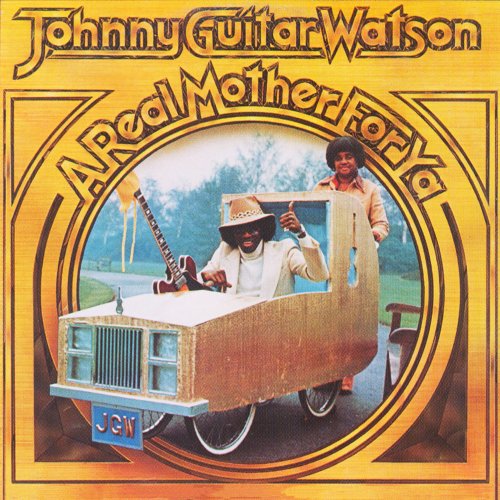 Johnny Guitar Watson - A Real Mother For Ya (1977) [Hi-Res]