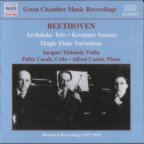 Jaques Thibaud, Pablo Casals, Alfred Cortot - Beethoven: Kreutzer sonata, Archduke trio, Variations (2002)