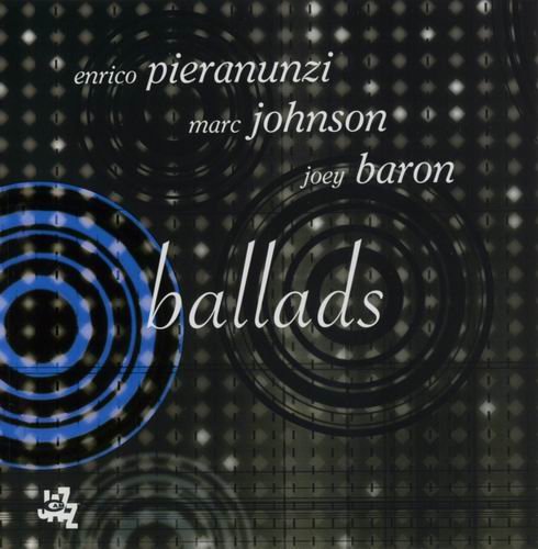 Enrico Pieranunzi, Marc Johnson, Joey Baron - Ballads (2006)