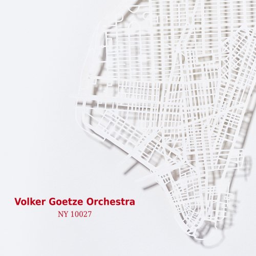 Volker Goetze Orchestra - NY 10027 (2011) [Hi-Res]