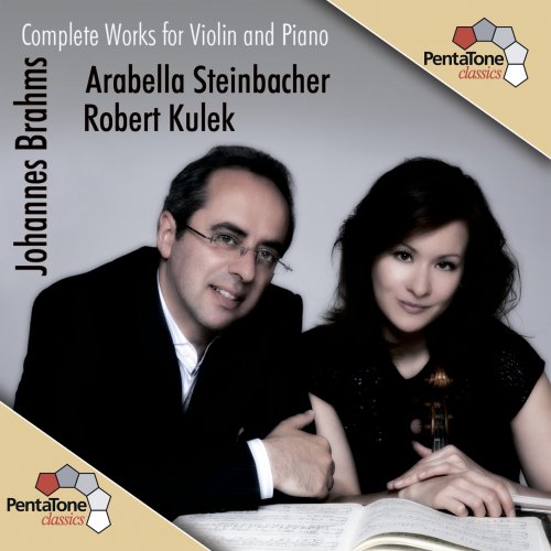 Arabella Steinbacher & Robert Kulek - Johannes Brahms: Complete Works for Violin and Piano (2011) [DSD64 / Hi-Res]