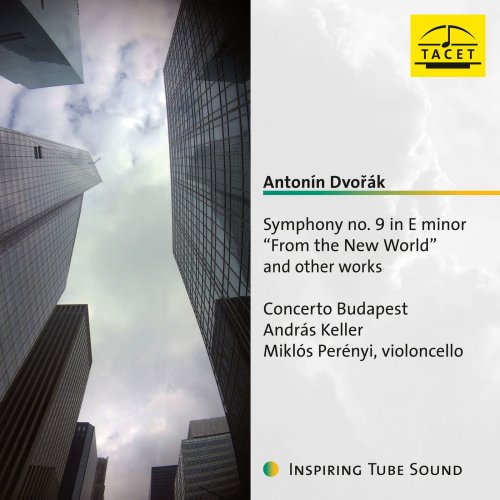 Miklós Perényi, Concerto Budapest feat. András Keller - Dvořák: Symphony No. 9 in E Minor, Op. 95, B. 178 "From the New World" & Other Works for Orchestra (2019)