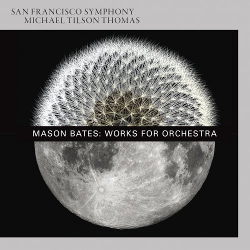 San Francisco Symphony & Michael Tilson Thomas - Mason Bates: Works For Orchestra (2016) [DSD128 / Hi-Res]