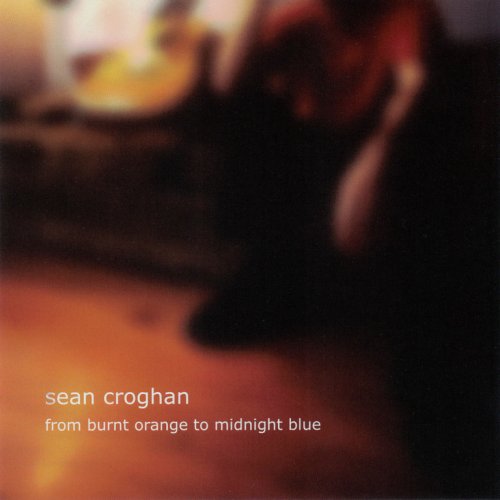 Sean Croghan - From Burnt Orange To Midnight Blue (2001)