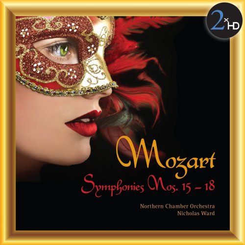 Northern Chamber Orchestra & Nicholas Ward - Mozart: Symphonies Nos. 15-18 (2014) [Hi-Res]