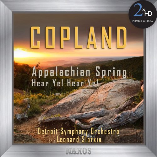 Detroit Symphony Orchestra & Leonard Slatkin - Copland: Appalachian Spring (Complete Ballet) - Hear Ye! Hear Ye! (Remastered) (2017) [Hi-Res]