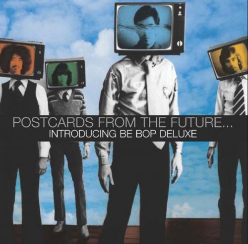 Be Bop Deluxe - Postcards From The Future...Introducing Be Bop Deluxe (2004)