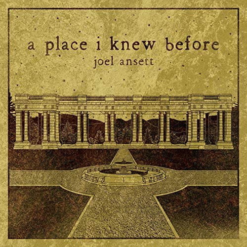 Joel Ansett - A Place I Knew Before (2019)