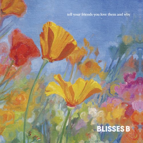 Blisses B - Tell Your Friends You Love Them and Why (2019)