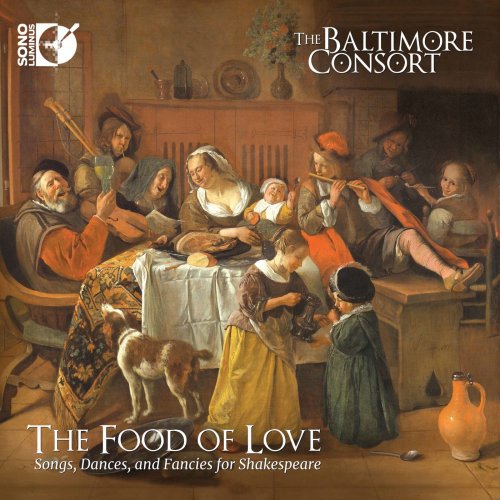 The Baltimore Consort - The Food of Love: Songs, Dances, and Fancies for Shakespeare (2019) [Hi-Res