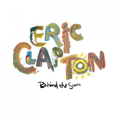 Eric Clapton - Behind The Sun (Remastered) (1985) [Hi-Res]