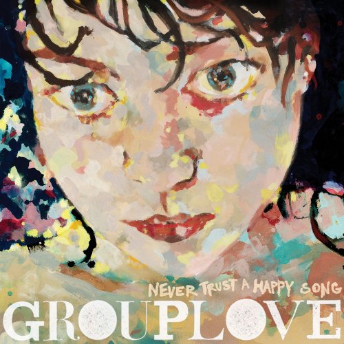 Grouplove - Never Trust A Happy Song (Édition Studio Masters) (2011) [Hi-Res]
