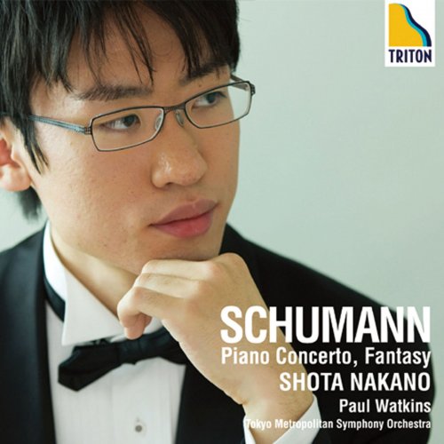 Shota Nakano, Paul Watkins & Tokyo Metropolitan Symphony Orchestra - Schumann: Piano Concerto, Fantasy, Arabesque, Traumerei (2016)