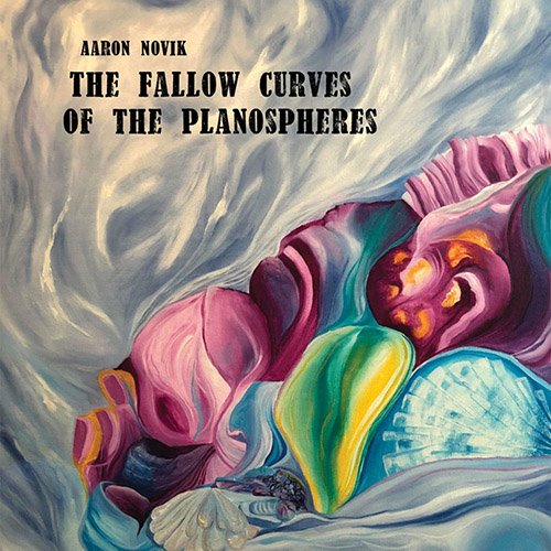 Aaron Novik - The Fallow Curves of the Planospheres (2019) [CD Rip]