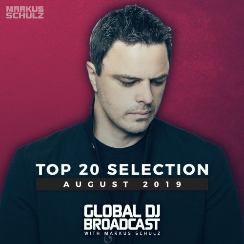 Markus Schulz - Global DJ Broadcast - Top 20 August 2019