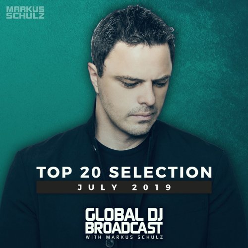 Markus Schulz - Global DJ Broadcast - Top 20 July 2019