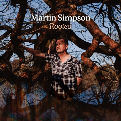 Martin Simpson - Rooted (Deluxe Version) (2019)