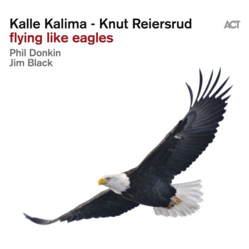 Kalle Kalima & Knut Reiersrud with Phil Donkin & Jim Black - Flying Like Eagles (2019) [Hi-Res]