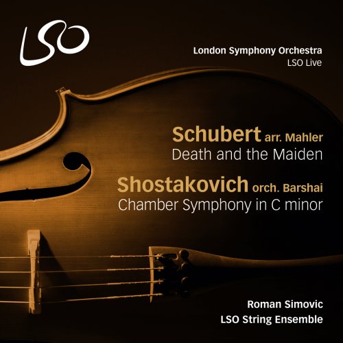 LSO String Ensemble, Roman Simovic - Schubert: Death & the Maiden, Shostakovich: Chamber Symphony (2016) [DSD64]