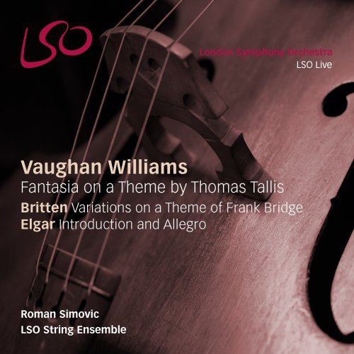LSO String Ensemble, Roman Simovic - Vaughan Williams, Benjamin Britten, Sir Edward Elgar (2016) [DSD64]